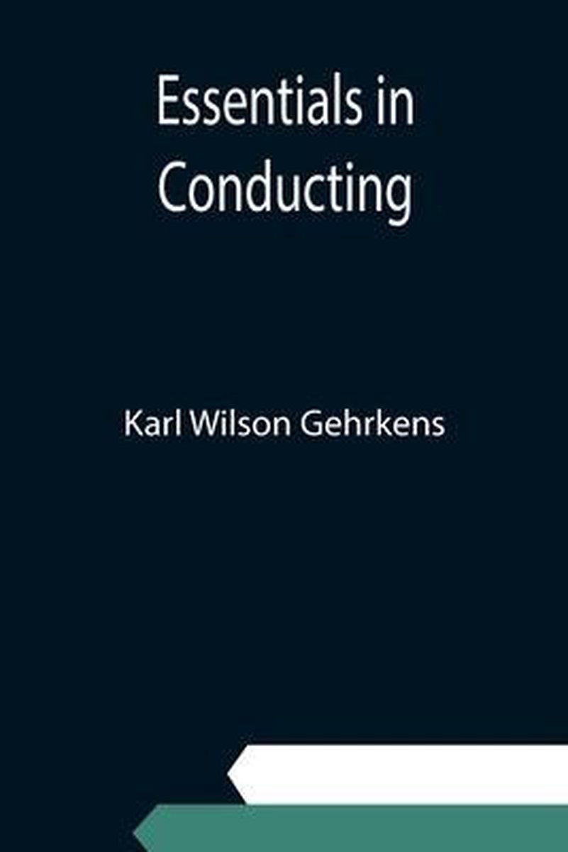 Essentials In Conducting van Karl Wilson Gehrkens
