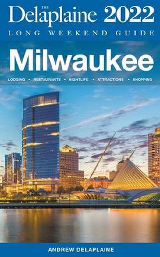 Milwaukee - The Delaplaine 2022 Long Weekend Guide - cover