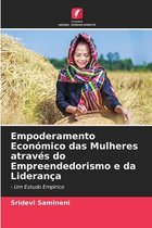 Empoderamento Economico das Mulheres atraves do Empreendedorismo e da Lideranca
