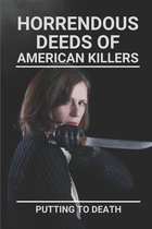 Horrendous Deeds Of American Killers: Putting To Death
