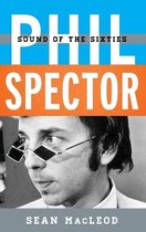 Tempo: A Rowman & Littlefield Music Series on Rock, Pop, and Culture- Phil Spector