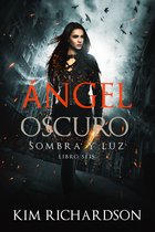 Sombra y Luz 6 - Ángel Oscuro