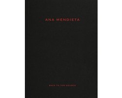 Ana Mendieta: Back to the Source