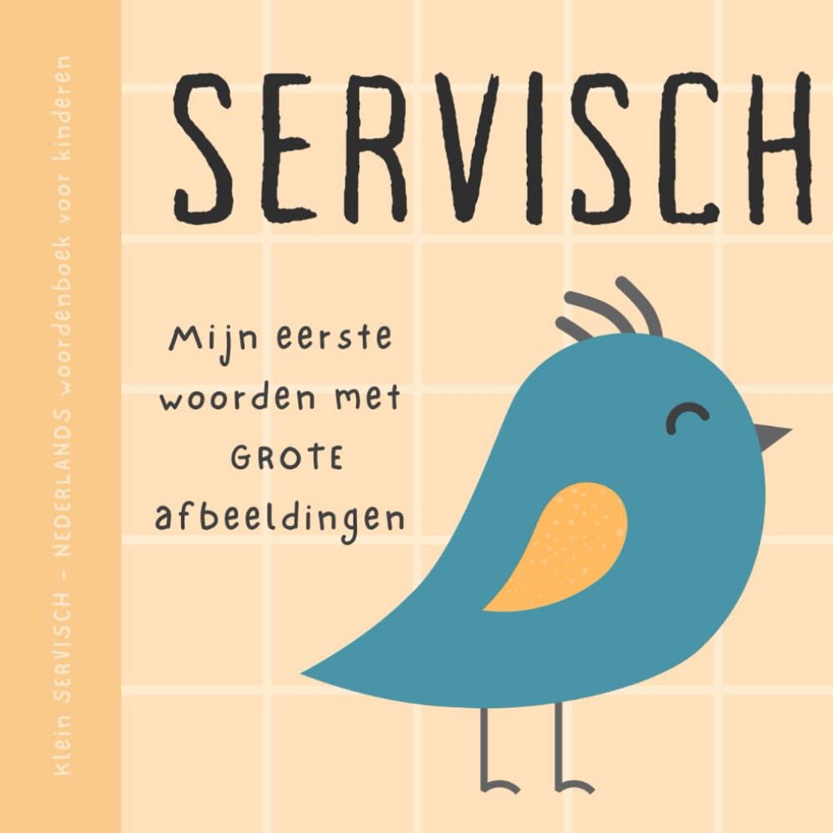 Nederlands klein woordenboek voor kinderen, Mijn eerste woorden met grote afbeeldingen: Babyboek om Servisch te leren, Tweetalige basiswoordenschat voor beginners, Knjige na srpskom za decu