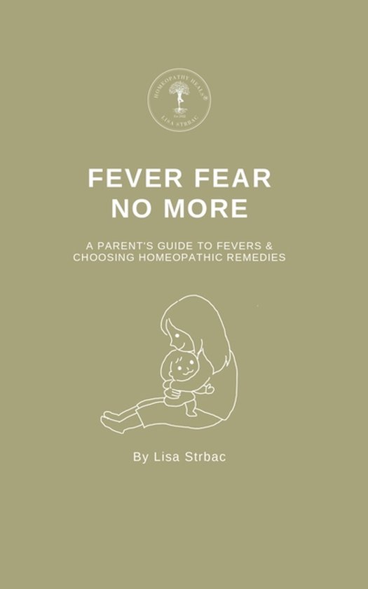 Fever Fear No More - A Parent's Guide to Fevers & Choosing H ... - cover