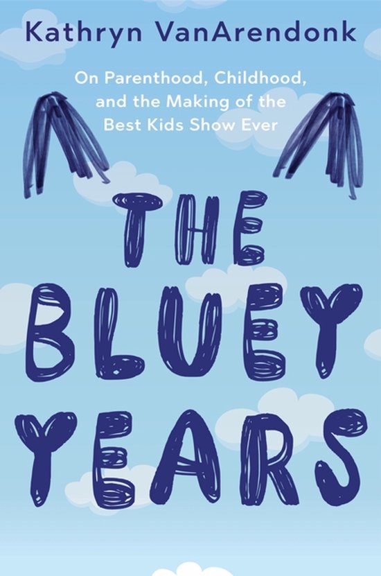 Livre "The Bluey Years" par Kathryn Van Arendonk, avec des lettres bleues sur un ciel clair avec des nuages et des ailes.