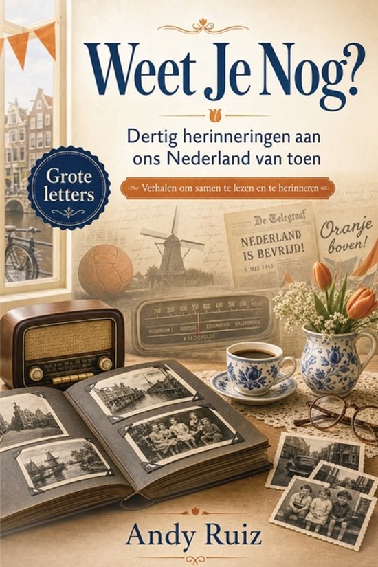 Boekcover 'Weet Je Nog?', met de titel in grote letters en foto's van vroeger, radio, tulpen en krantenknipsels.