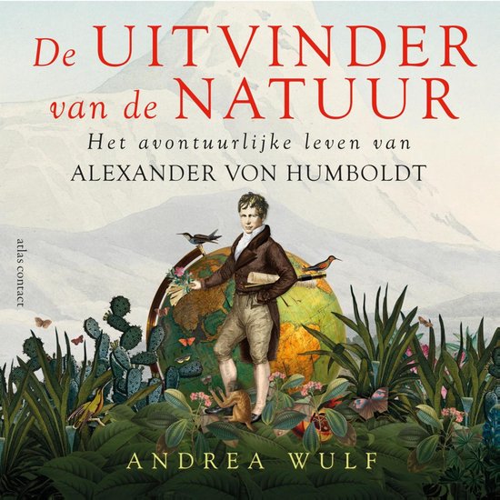 Couverture du livre 'De uitvinder van de natuur' avec Alexander von Humboldt debout devant un globe, entouré de plantes, d'animaux et de papillons.