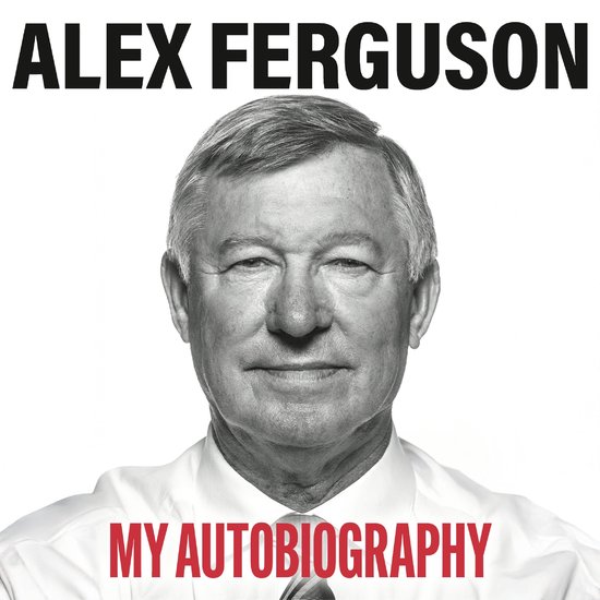 ALEX FERGUSON: My Autobiography