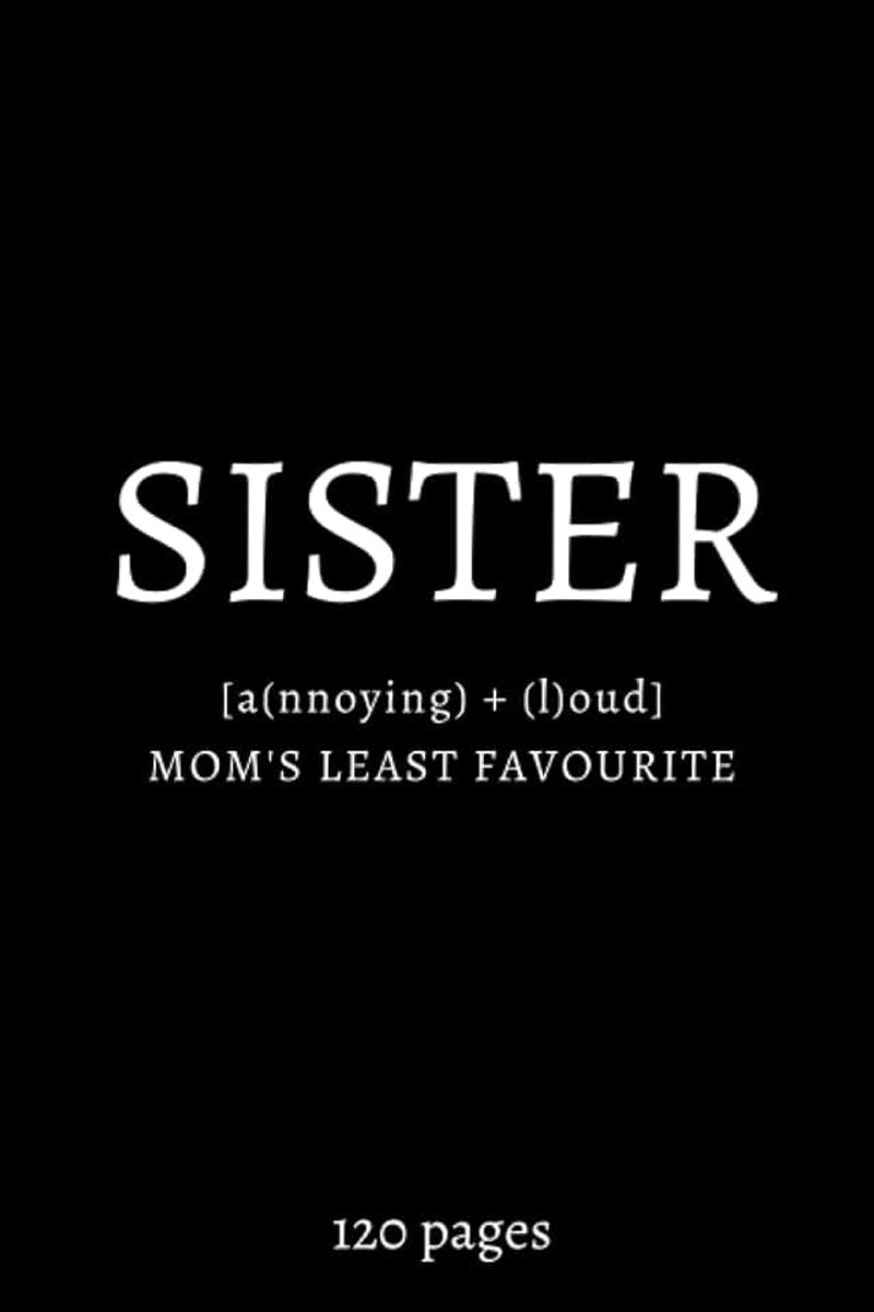 NOTEBOOK: A lined notebook for your sister