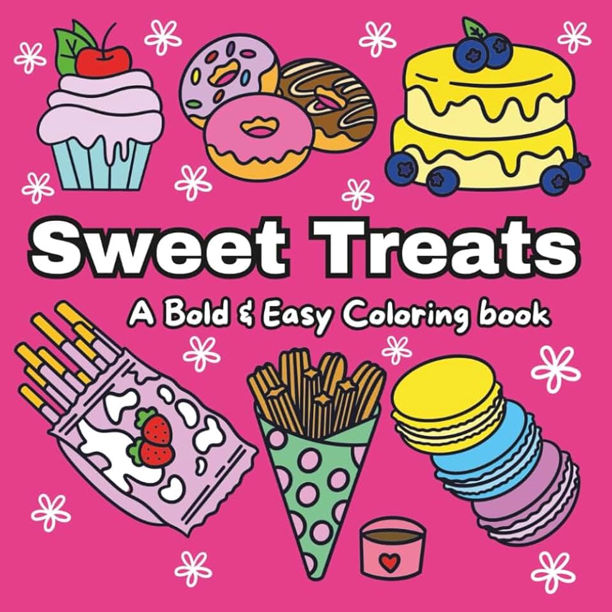 Treats: A Bold & Easy Coloring Book with Simple & Fun Sweet Treats Designs for both Adults and Kids