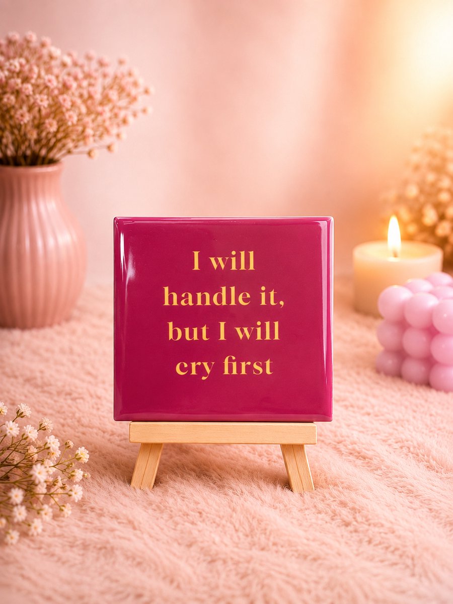 Tegeltje "I Will Handle It, But I Will Cry First" | Viva Femme | Tegeltjes met tekst | Decoratie | Wonen | Cadeau | Spreuktegel | Humor
