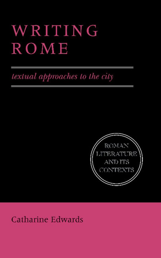 Boekomslag met de titel 'WRITING ROME' en 'textual approaches to the city'. Onderaan staat de naam Catharine Edwards.