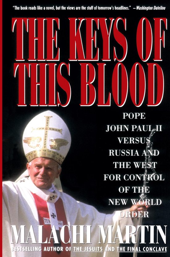 Keys of This Blood: Pope John Paul II Versus Russia and the West for Control of the New World Order