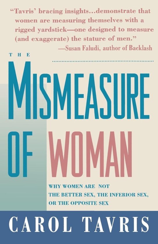 Boek "The Mismeasure of Woman" van Carol Tavris. Titel in grote blauwe letters: The Mismeasure of Woman. Subtitel: Why women are not the better sex, the inferior sex, or the opposite sex.
