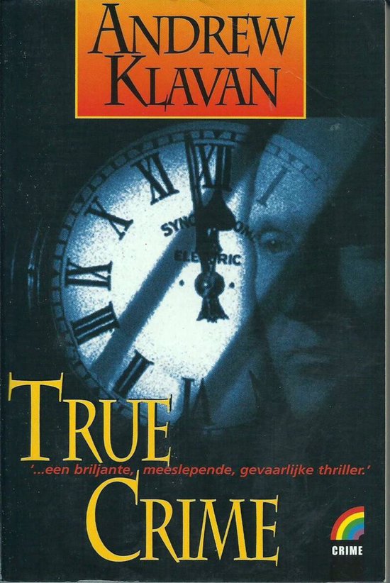 Boekcover voor 'True Crime' van Andrew Klavan. Een klok met Romeinse cijfers op de achtergrond, met de tekst 'TRUE CRIME' in grote gele letters.