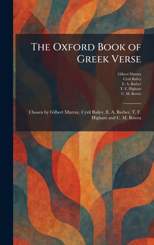 La couverture de "The Oxford Book of Greek Verse" présente un motif abstrait dans des tons de brun, d'orange et de vert. Le titre et les noms des auteurs sont inscrits en lettres blanches.