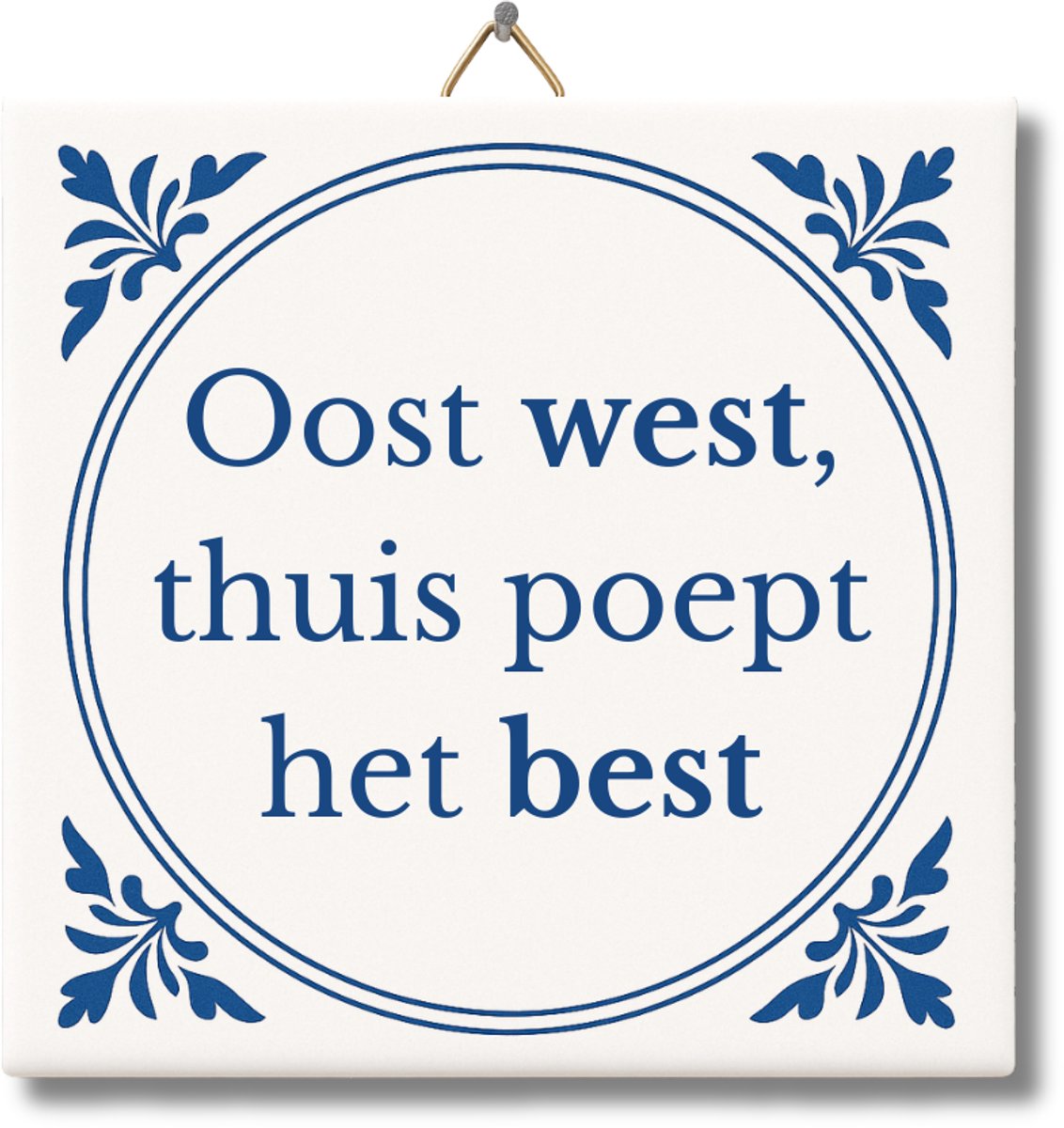 Tegeltje met Tekst van NietMokken® – Oost west, thuis poept het best – Grappig WC Cadeau v