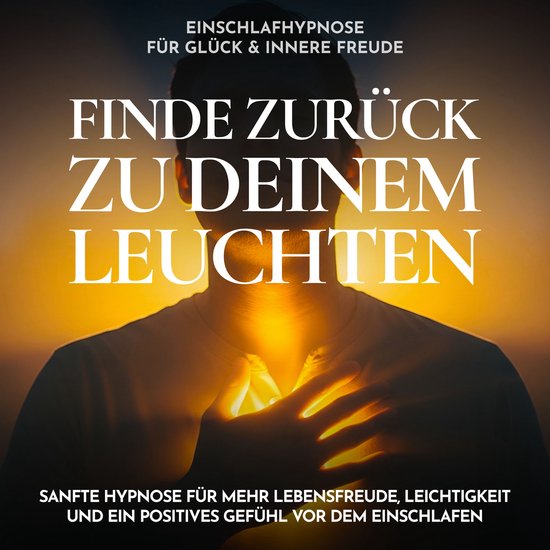 Einschlafhypnose für Glück & innere Freude - Finde zurück ... - cover