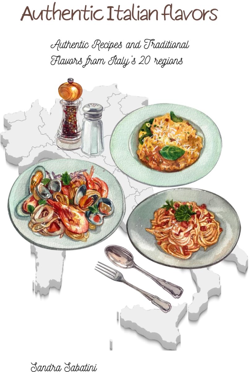 FLAVORS: AUTHENTIC RECIPE AND TRADITIONAL FLAVORS FROM ITALY'S 20 REGIONS
