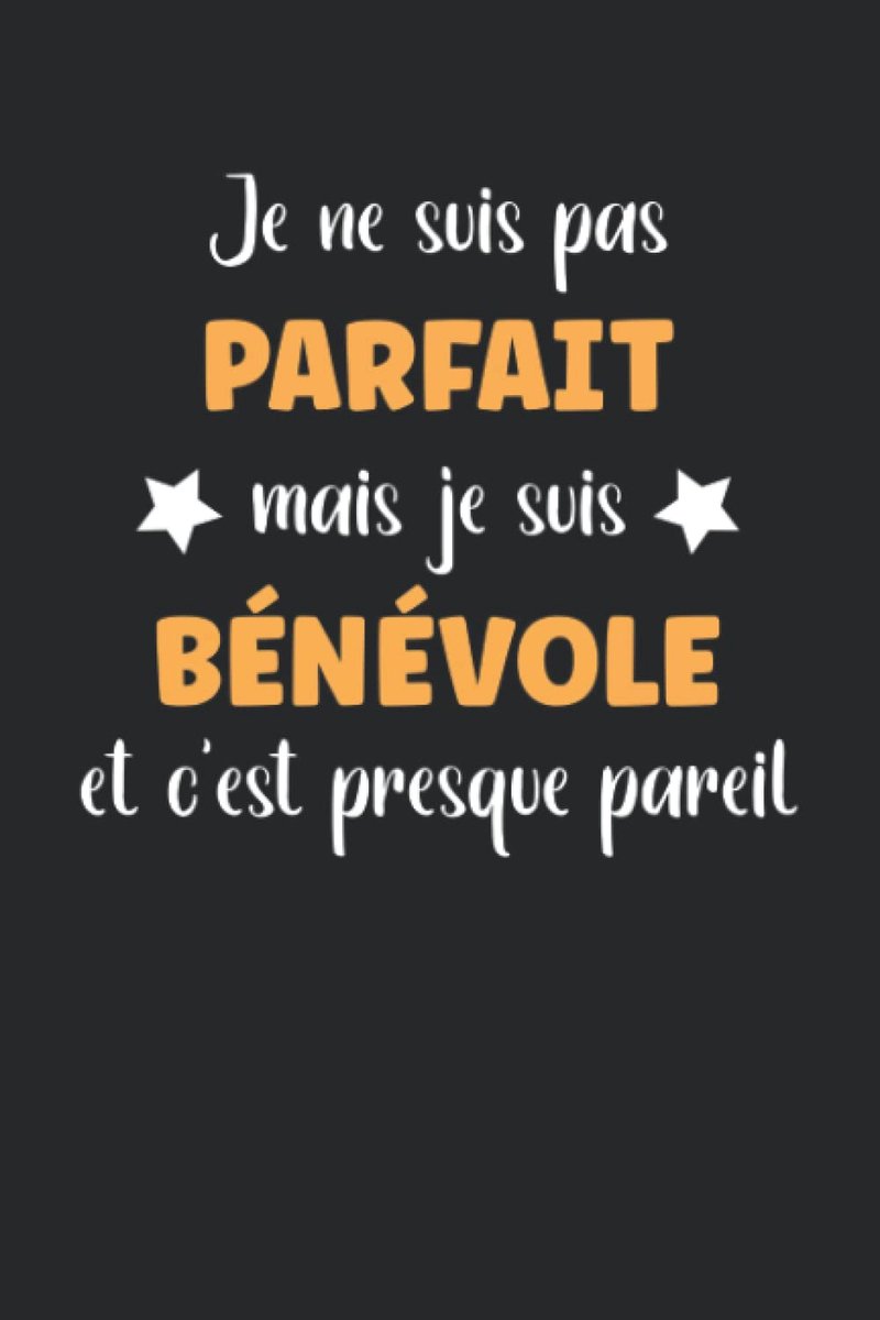 Ne suis pas parfait mais bénévole: Carnet de notes bénévole humour - 110 pages lignées - cadeau bénévole homme drôle
