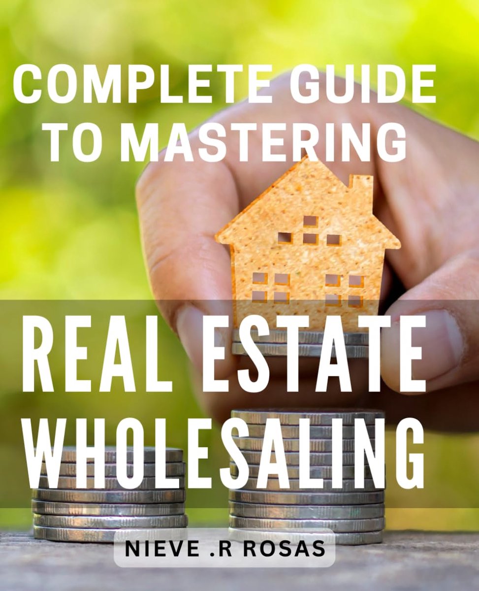 Guide to Mastering Real Estate Wholesaling: Unlock the Secrets of Highly Profitable: Your Ultimate Step-by-Step.