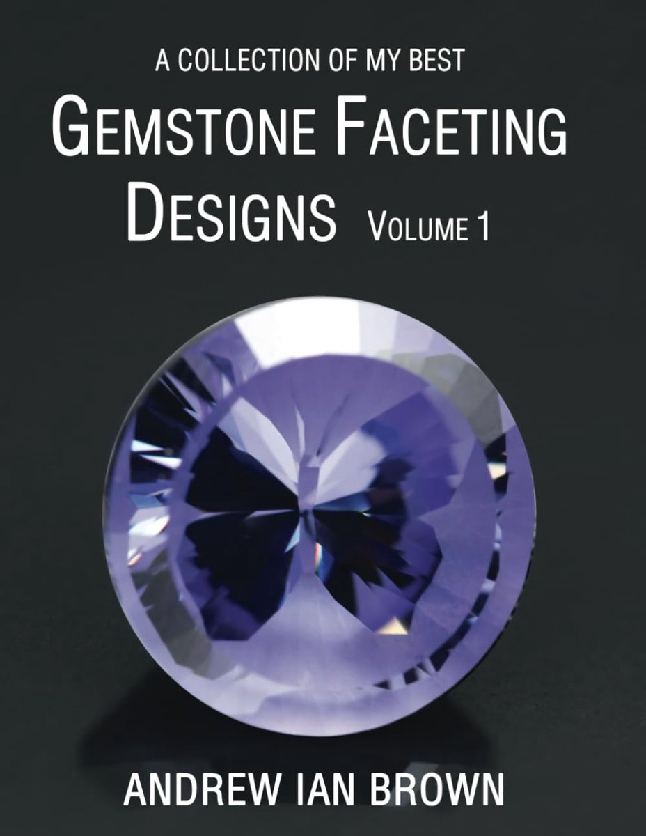 Collection of my best Gemstone Faceting Designs Volume 1