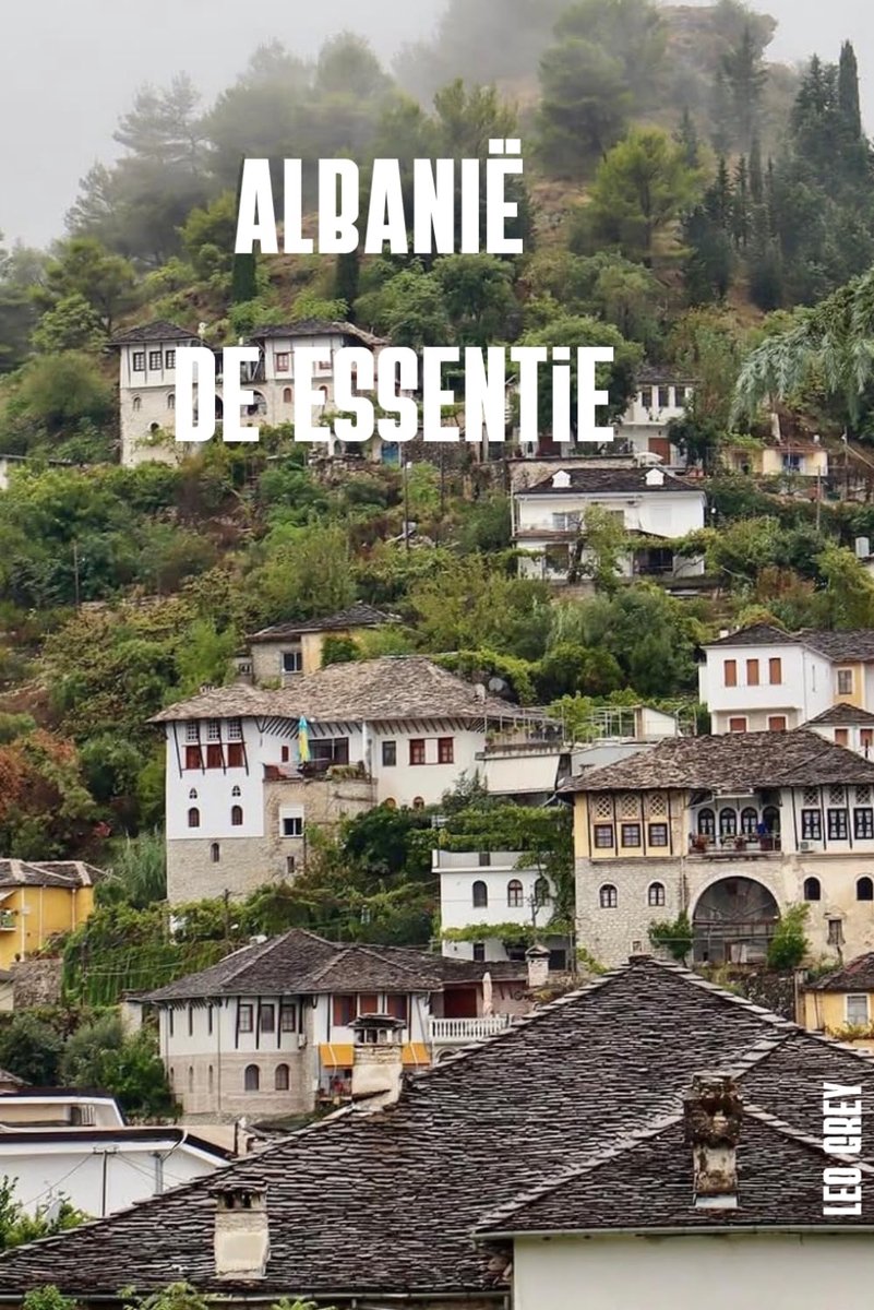 Albanië De Essentie: Reisroutes, steden, natuur, cultuur en essentiële tips