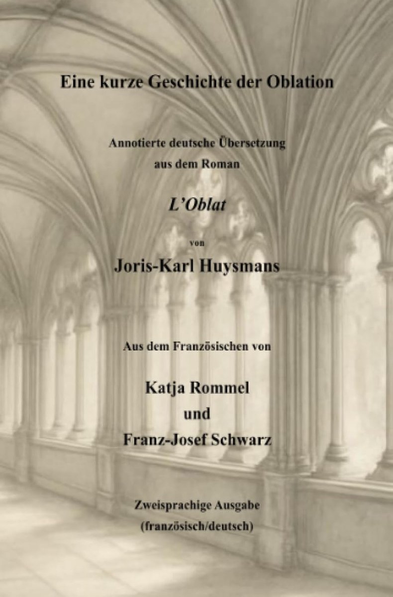 Kurze Geschichte der Oblation: Annotierte deutsche Übersetzung aus dem Roman "L'Oblat" von Joris-Karl Huysmans. Zweisprachige Ausgabe