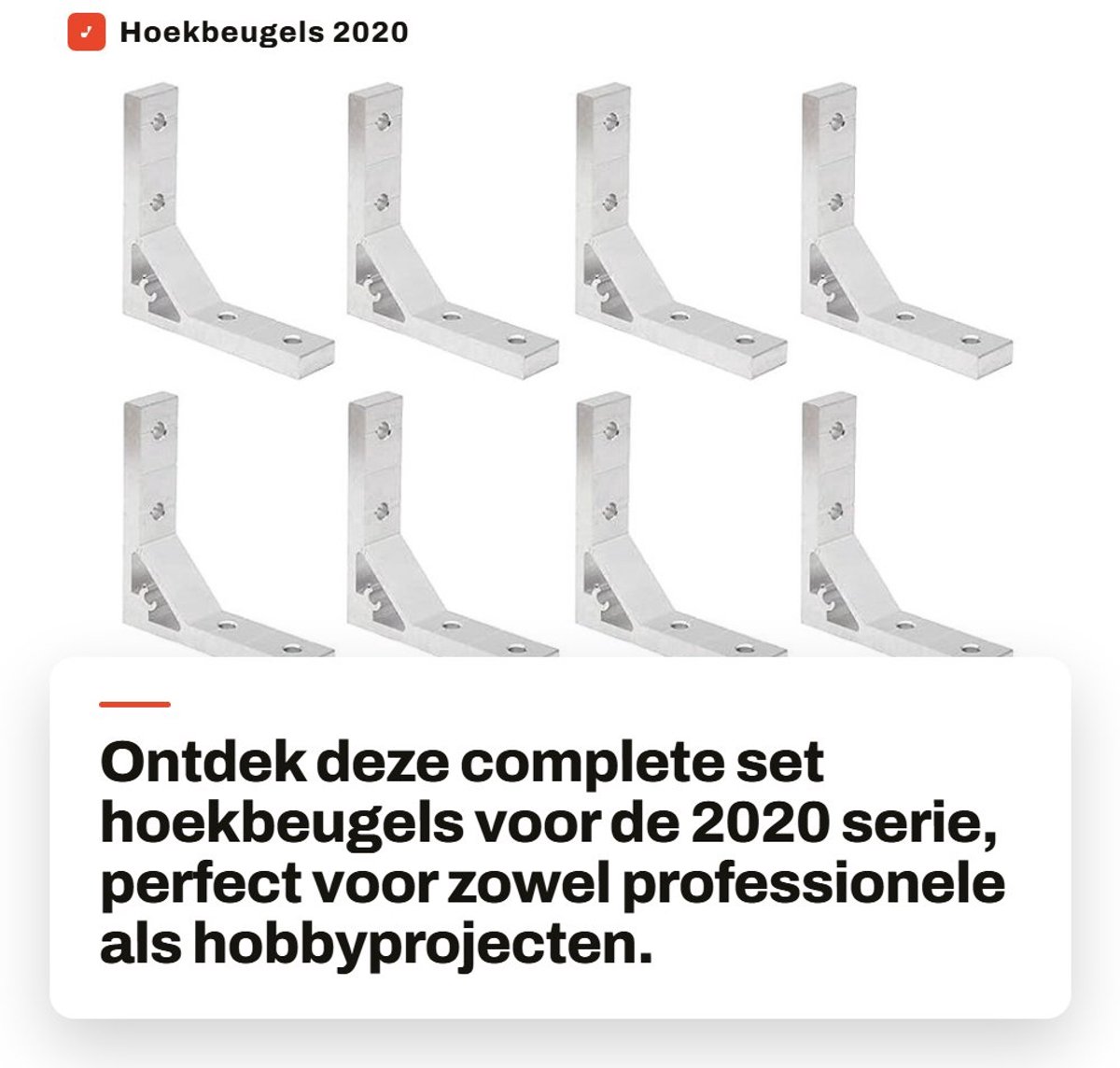 Dailygoods- Hoekbeugels Set 8 Stuks - Inclusief 32 M5 T-sleufmoeren - 32 M5 x 12 mm Zeskantschroeven - 1 M3 Inbussleutel - Aluminiumlegering 78 mm - Beugels