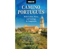 Moon Camino Portuguï¿½s: With Lisbon, Porto & Santiago de Compostela: Experience the Sacred Sites and Local Culture of the Central and Coastal Routes