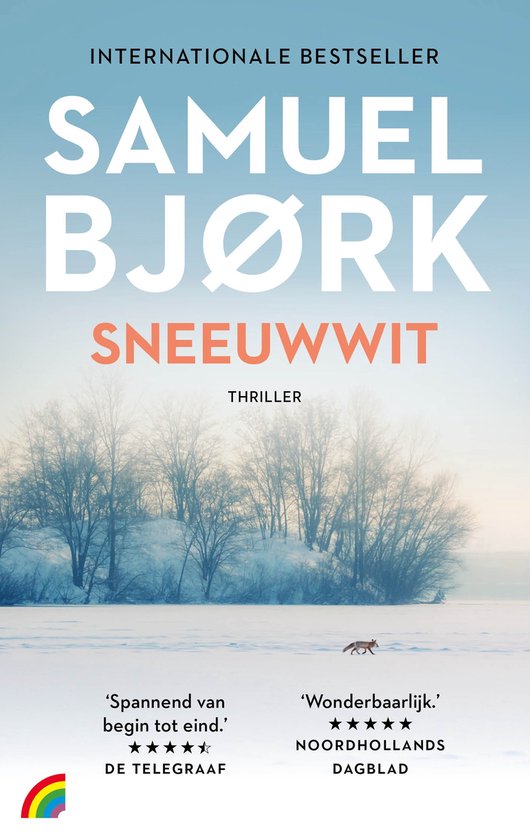 Boekcover van "Sneeuwwit" van Samuel Bjørk. Een winterlandschap met sneeuw, bomen en een vos. Tekst: "Internationale bestseller", "Samuel Bjørk", "Sneeuwwit", "Thriller", recensies.