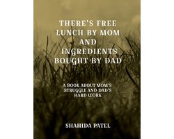 There is free lunch by mom and Ingredients buy by dad.