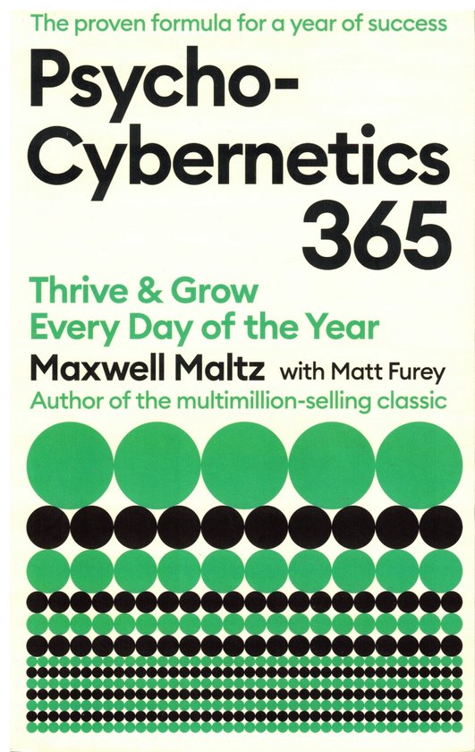 Boek "Psycho-Cybernetics 365" met de tekst "The proven formula for a year of success" en "Thrive & Grow Every Day of the Year" door Maxwell Maltz met Matt Furey. Patronen van groene en zwarte cirkels.