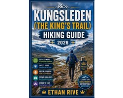Journeys Through Nature, Culture, and Timeless Landscapes- Kungsleden (the King's Trail) Hiking Guide