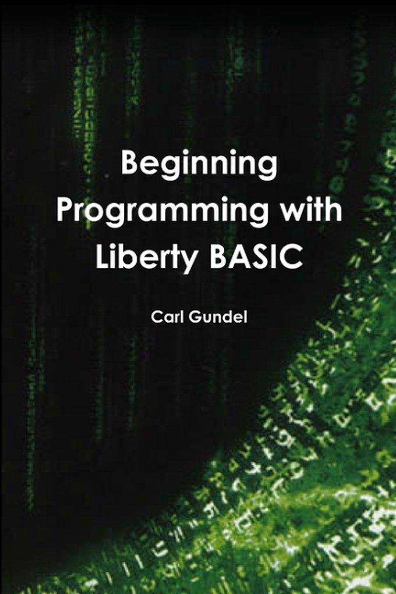 Beginning Programming With Liberty Basic