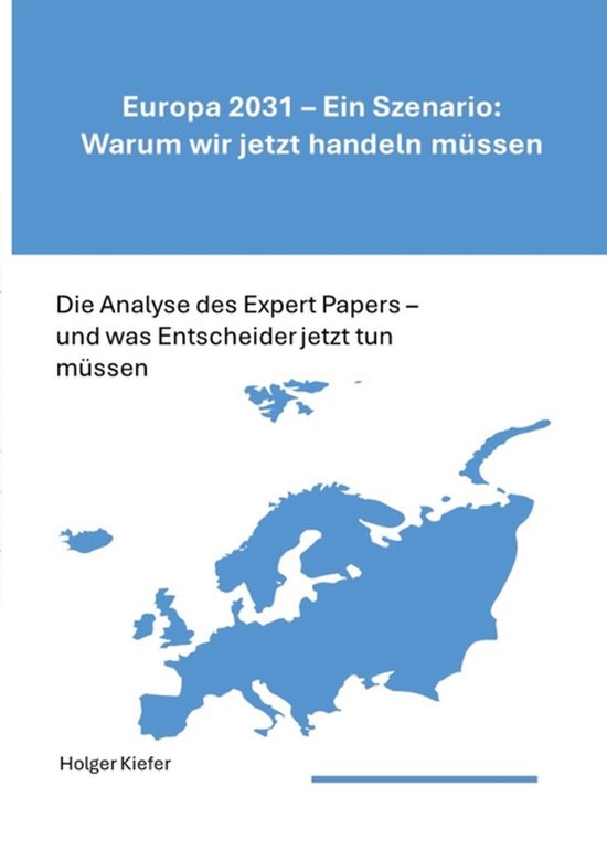 Boekomslag met een blauwe kaart van Europa en de titel 'Europa 2031 - Een scenario: Waarom we nu moeten handelen'.