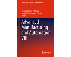 Lecture Notes in Electrical Engineering484- Advanced Manufacturing and Automation VIII