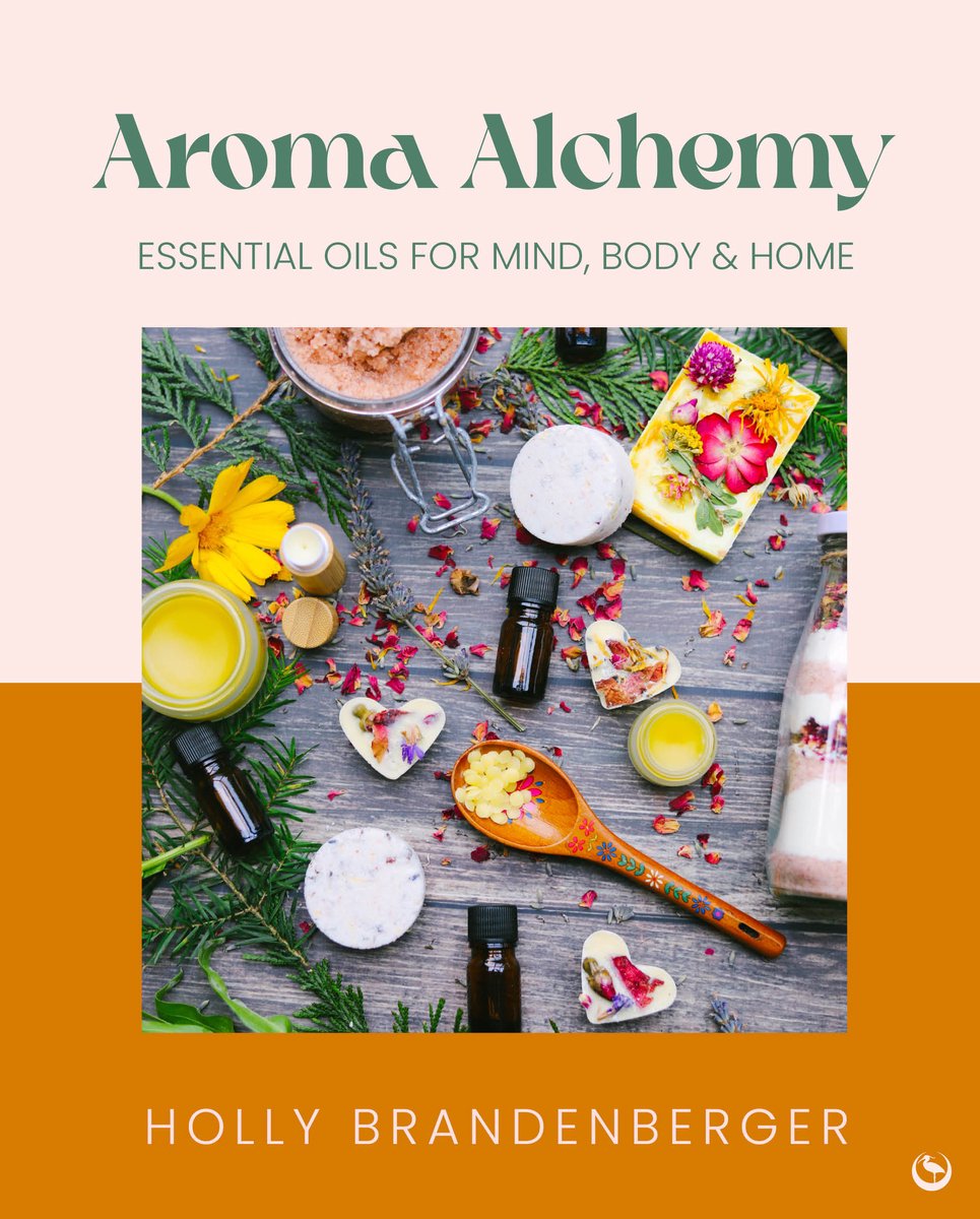Aroma Alchemy, Essential Oils For Mind, Body And Home