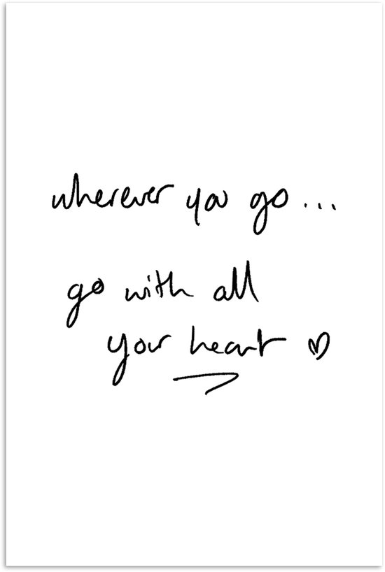 Affiche blanche avec le texte : wherever you go... go with all your heart, dans une typographie manuscrite noire.