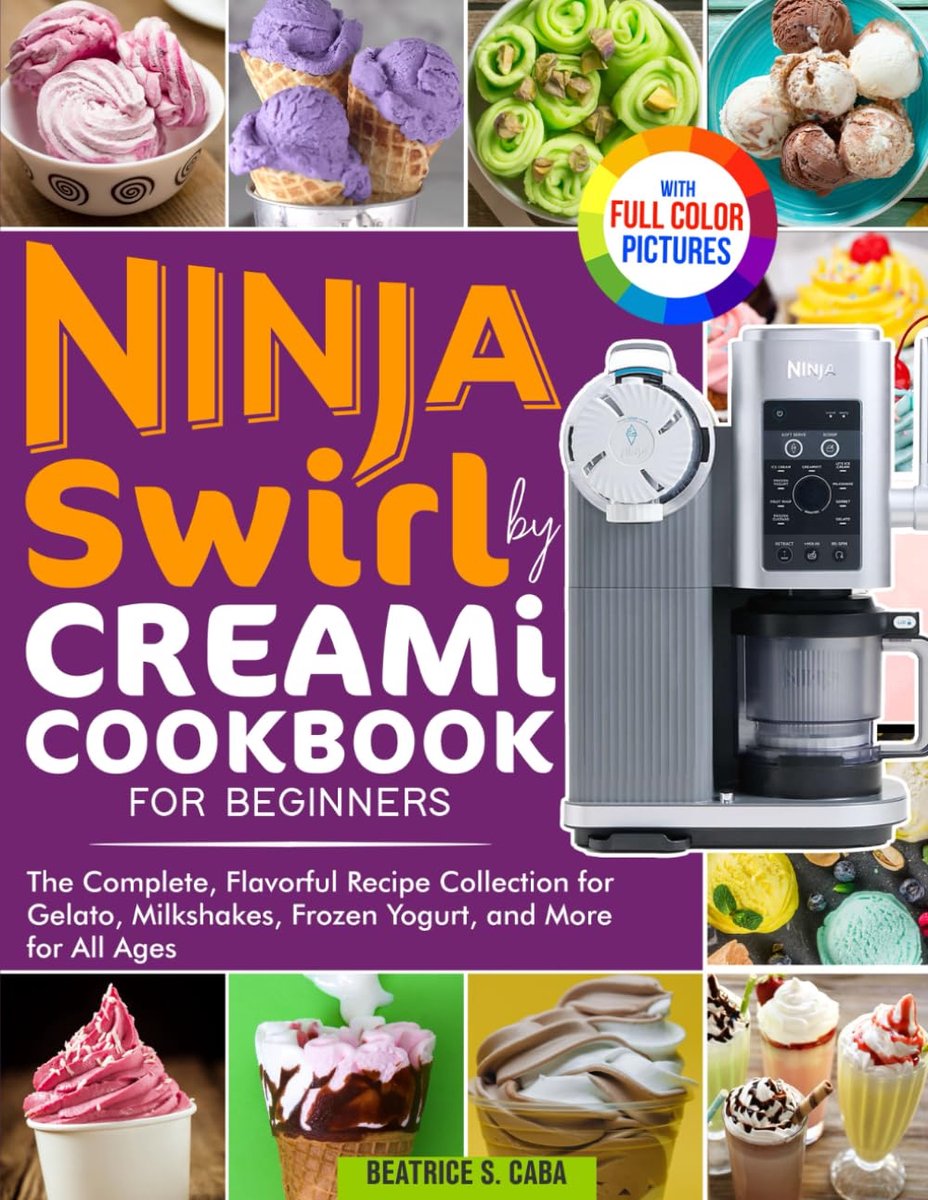 Ninja Swirl by Creami Cookbook for Beginners: The Complete, Flavorful Recipe Collection for Gelato, Milkshakes, Frozen - ShopVlot