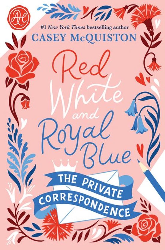 Boekcover met de titel "Red White and Royal Blue The Private Correspondence". Lichte roze achtergrond met rode, witte en blauwe bloemen en bladeren. Tekst in sierlijk handschrift.