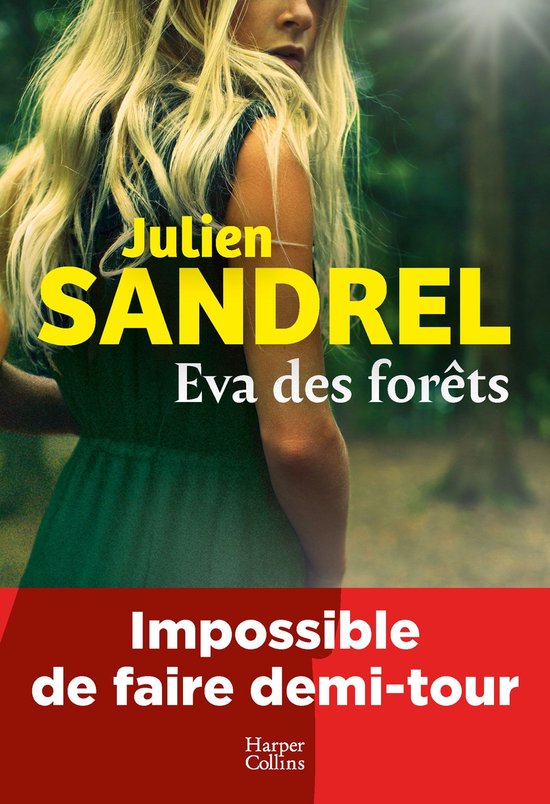Livre 'Eva des forêts' de Julien SANDREL. Femme blonde en robe verte, texte : Eva des forêts, Impossible de faire demi-tour, Harper Collins.