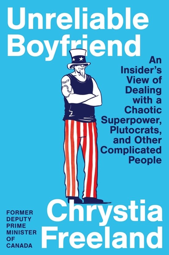 Boekomslag 'Unreliable Boyfriend' door Chrystia Freeland met illustratie van een man in Uncle Sam-kleding op blauwe achtergrond.