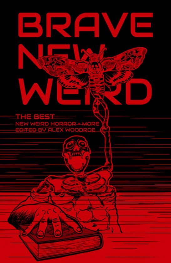 Brave New Weird: The Best New Weird Horror (+ More) Volume F ... - cover
