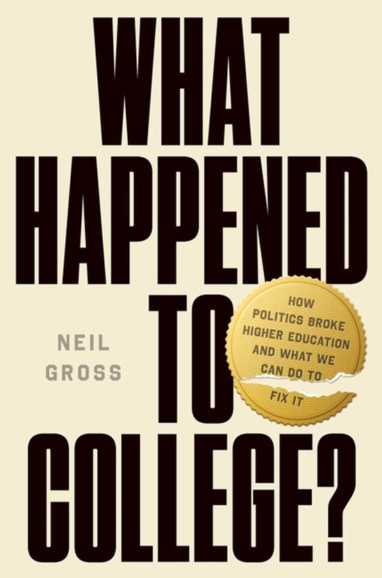 Boek 'What Happened to College?' met tekst "HOW POLITICS BROKE HIGHER EDUCATION AND WHAT WE CAN DO TO FIX IT" op een gele cirkel.