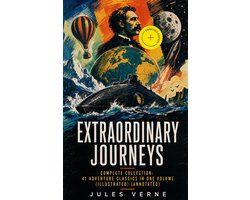 EXTRAORDINARY JOURNEYS – Complete Collection: 41 Adventure Classics in One Volume (Illustrated) (Annotated)