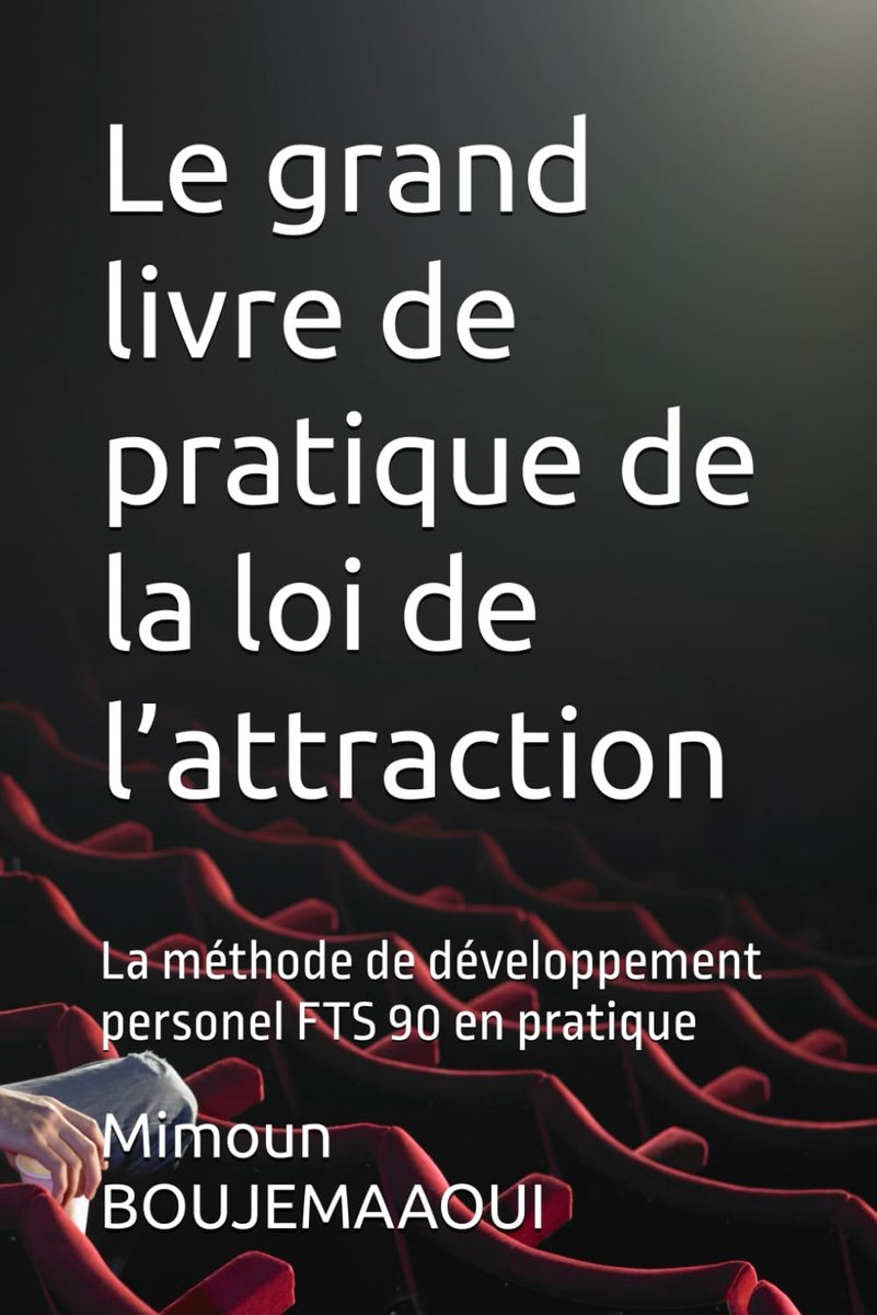 grand livre de pratique de la loi de l’attraction: La méthode de