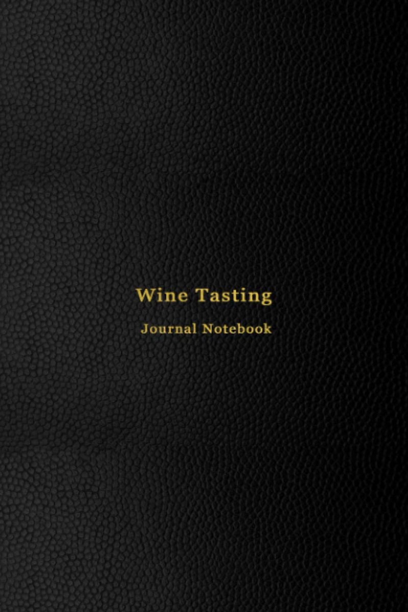 Tasting Journal Notebook: Wine lovers Tasting score sheet and log book for wine lovers | Ultimate wine tasting party book