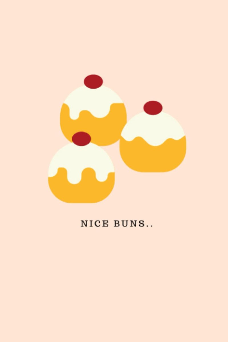 Buns Notebook: Funny Notebook, Funny Gift, Humour, Buns , Cake Notebook , Bakery, Cake Book, Cake Journal, Adult Humour, Humours, Birthday Gift, Christmas Gift